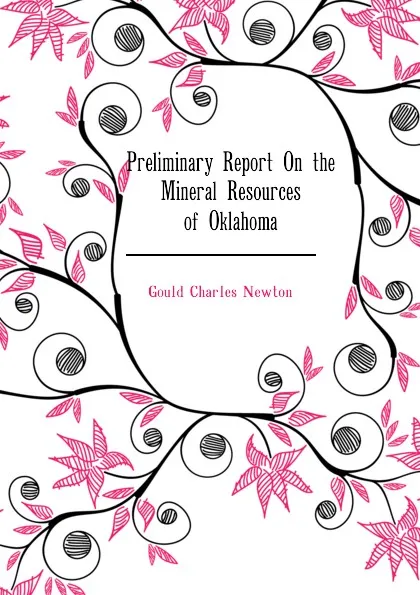 Обложка книги Preliminary Report On the Mineral Resources of Oklahoma, Gould Charles Newton