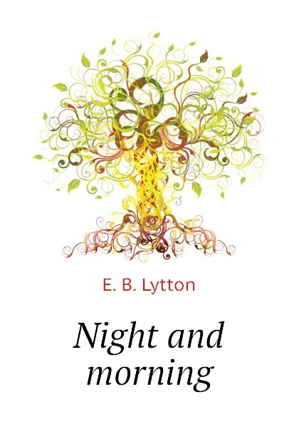 Обложка книги Night and morning, E. B. Lytton