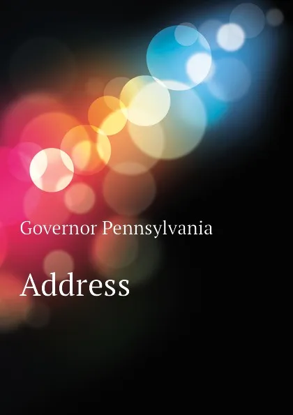 Обложка книги Address, Governor Pennsylvania