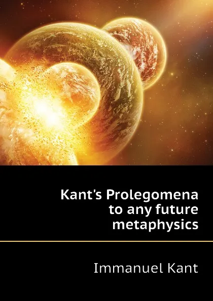 Обложка книги Kants Prolegomena to any future metaphysics, И. Кант