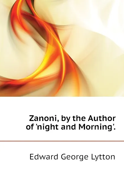 Обложка книги Zanoni, by the Author of night and Morning., Edward George Lytton