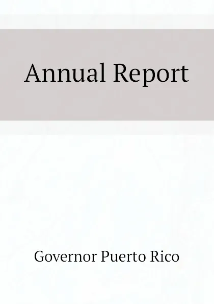 Обложка книги Annual Report, Governor Puerto Rico