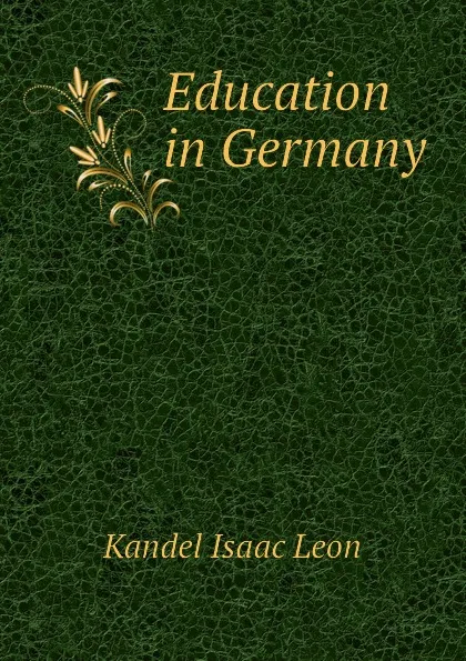 Обложка книги Education in Germany, Kandel Isaac Leon