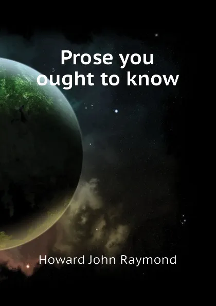 Обложка книги Prose you ought to know, Howard John Raymond