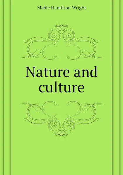 Обложка книги Nature and culture, Mabie Hamilton Wright