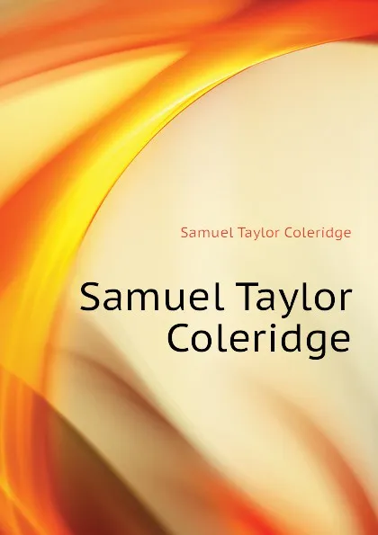 Обложка книги Samuel Taylor Coleridge, Samuel Taylor Coleridge