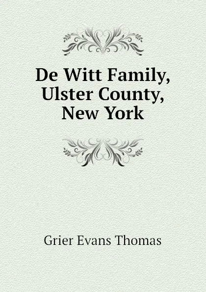 Обложка книги De Witt Family, Ulster County, New York, Grier Evans Thomas