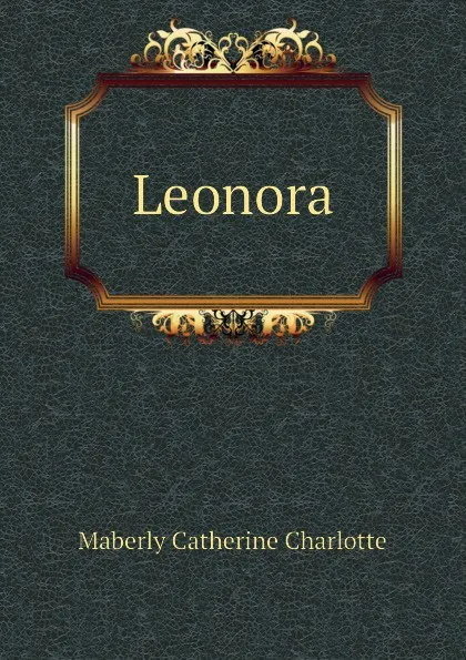 Обложка книги Leonora, Maberly Catherine Charlotte