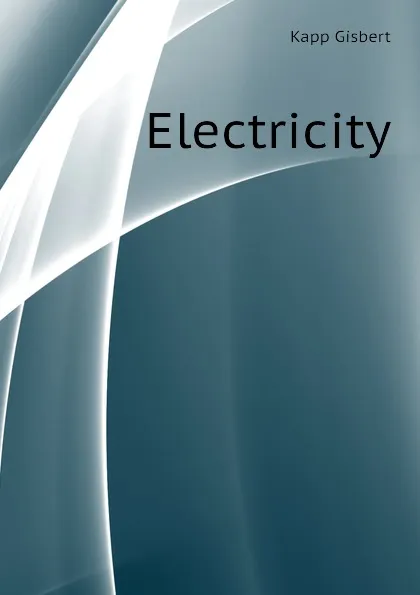 Обложка книги Electricity, Kapp Gisbert