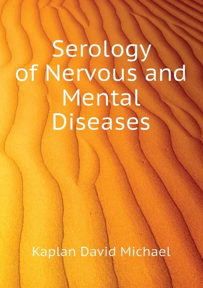 Обложка книги Serology of Nervous and Mental Diseases, Kaplan David Michael
