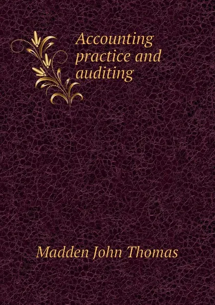 Обложка книги Accounting practice and auditing, Madden John Thomas