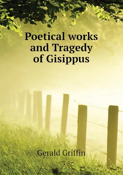 Обложка книги Poetical works and Tragedy of Gisippus, Griffin Gerald