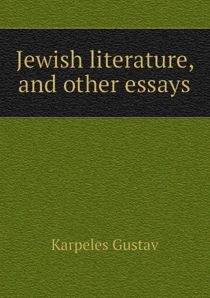 Обложка книги Jewish literature, and other essays, Karpeles Gustav