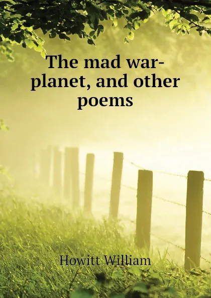 Обложка книги The mad war-planet, and other poems, Howitt William