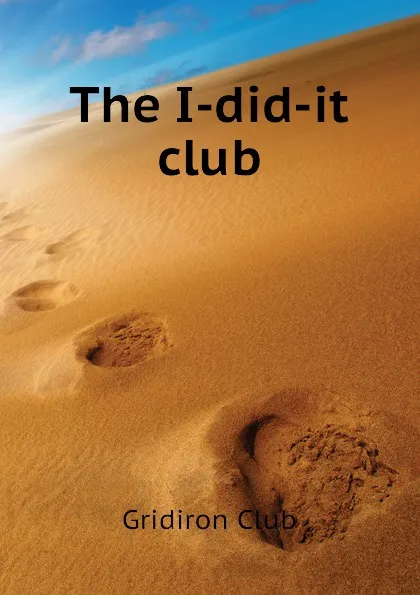 Обложка книги The I-did-it club, Gridiron Club