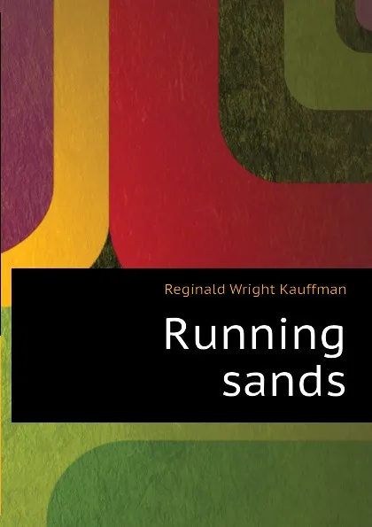 Обложка книги Running sands, Kauffman Reginald Wright