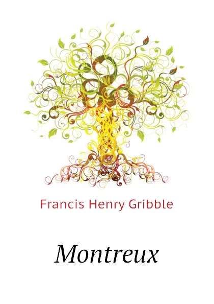 Обложка книги Montreux, Gribble Francis Henry