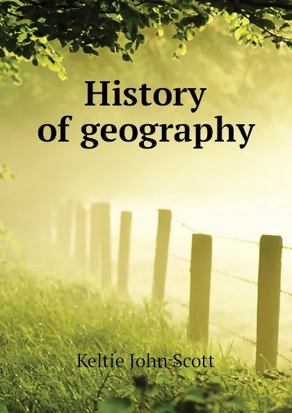 Обложка книги History of geography, Keltie John Scott