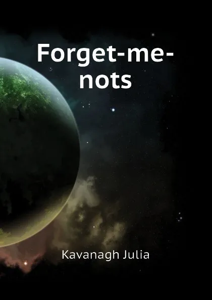 Обложка книги Forget-me-nots, Kavanagh Julia