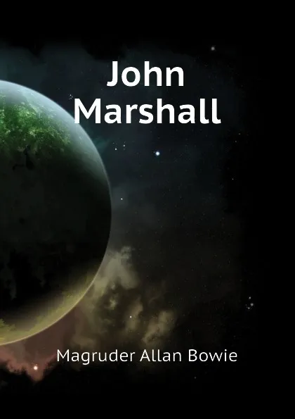 Обложка книги John Marshall, Magruder Allan Bowie