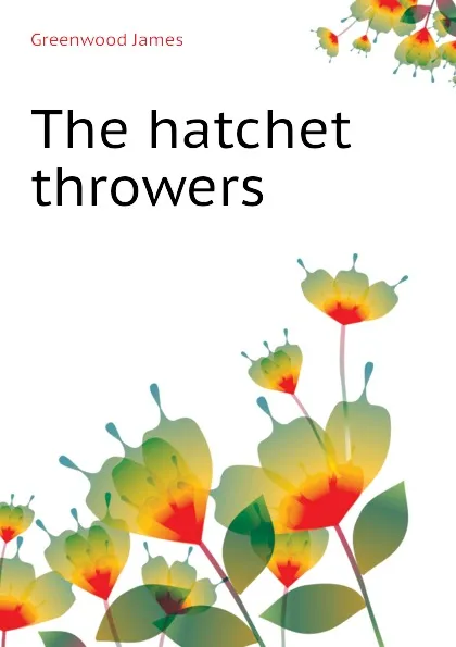 Обложка книги The hatchet throwers, Greenwood James