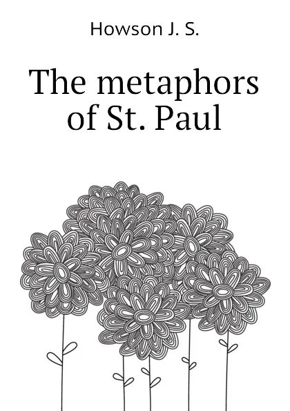 Обложка книги The metaphors of St. Paul, Howson J. S.