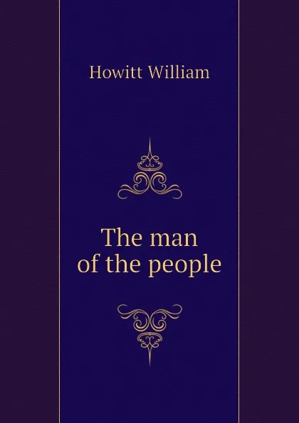 Обложка книги The man of the people, Howitt William