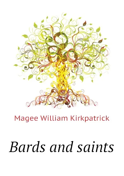 Обложка книги Bards and saints, Magee William Kirkpatrick