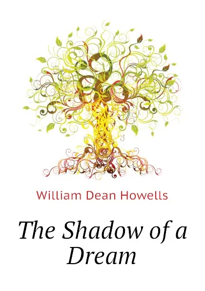 Обложка книги The Shadow of a Dream, William Dean Howells