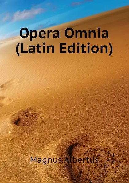 Обложка книги Opera Omnia (Latin Edition), Magnus Albertus