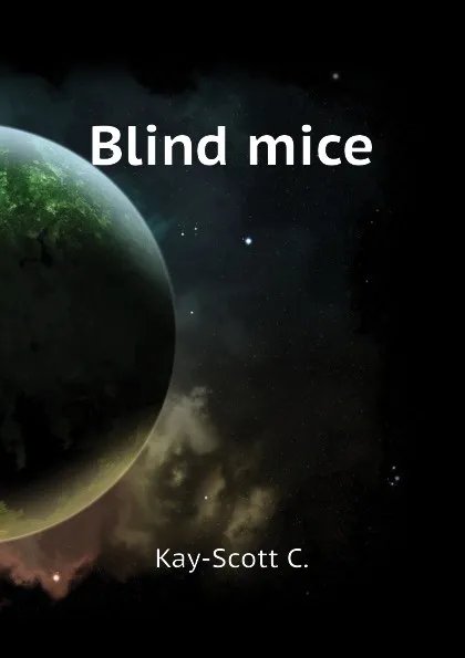 Обложка книги Blind mice, Kay-Scott C.