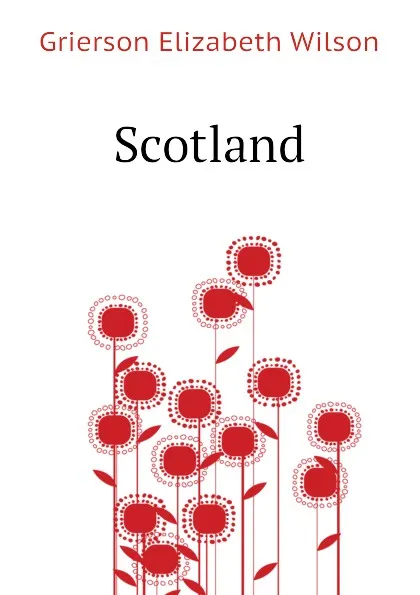 Обложка книги Scotland, Grierson Elizabeth Wilson