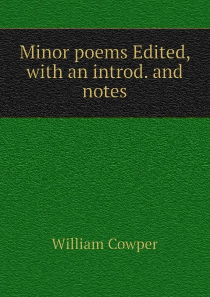 Обложка книги Minor poems Edited, with an introd. and notes, Cowper William