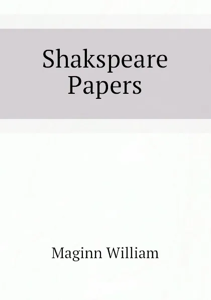 Обложка книги Shakspeare Papers, Maginn William