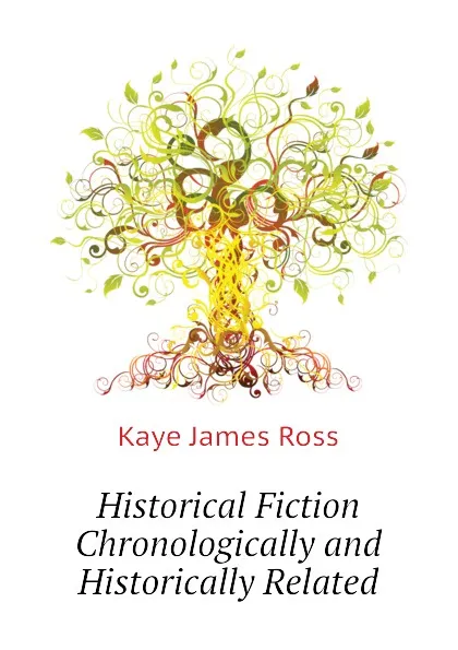 Обложка книги Historical Fiction Chronologically and Historically Related, Kaye James Ross