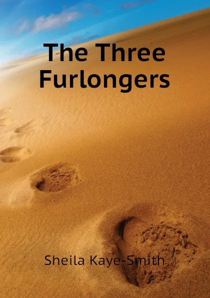 Обложка книги The Three Furlongers, Kaye-Smith Sheila