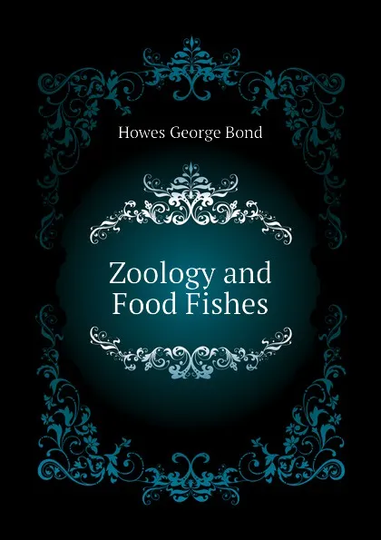 Обложка книги Zoology and Food Fishes, Howes George Bond