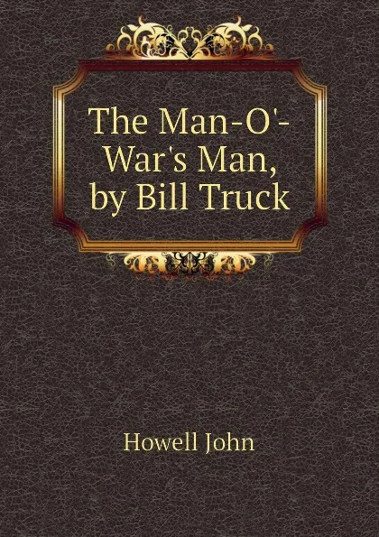 Обложка книги The Man-O-Wars Man, by Bill Truck, Howell John