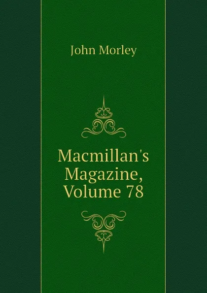 Обложка книги Macmillans Magazine, Volume 78, John Morley