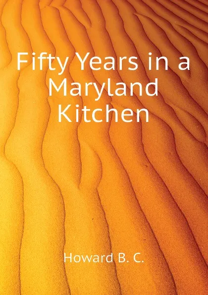 Обложка книги Fifty Years in a Maryland Kitchen, Howard B. C.