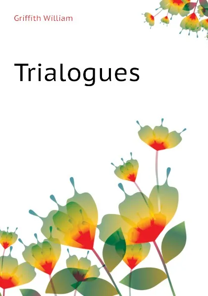 Обложка книги Trialogues, Griffith William