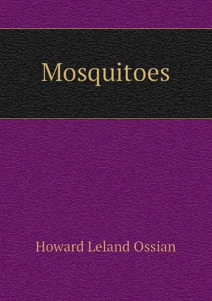 Обложка книги Mosquitoes, Howard Leland Ossian