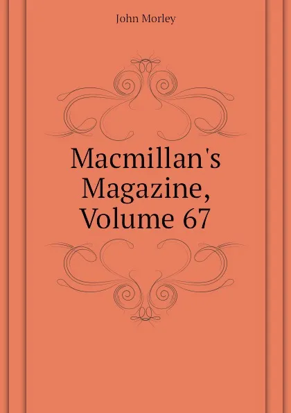 Обложка книги Macmillans Magazine, Volume 67, John Morley