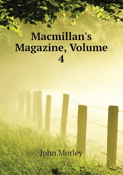 Обложка книги Macmillans Magazine, Volume 4, John Morley