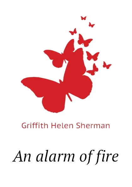 Обложка книги An alarm of fire, Griffith Helen Sherman