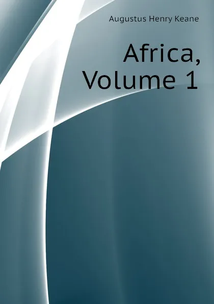 Обложка книги Africa, Volume 1, A. H. Keane