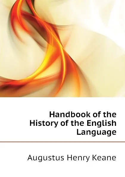 Обложка книги Handbook of the History of the English Language, A. H. Keane