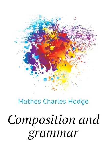 Обложка книги Composition and grammar, Mathes Charles Hodge