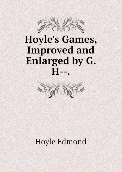 Обложка книги Hoyles Games, Improved and Enlarged by G. H--., Hoyle Edmond