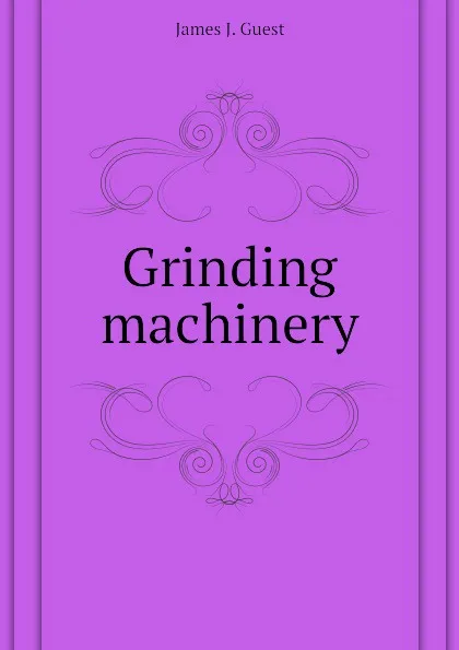 Обложка книги Grinding machinery, James J. Guest